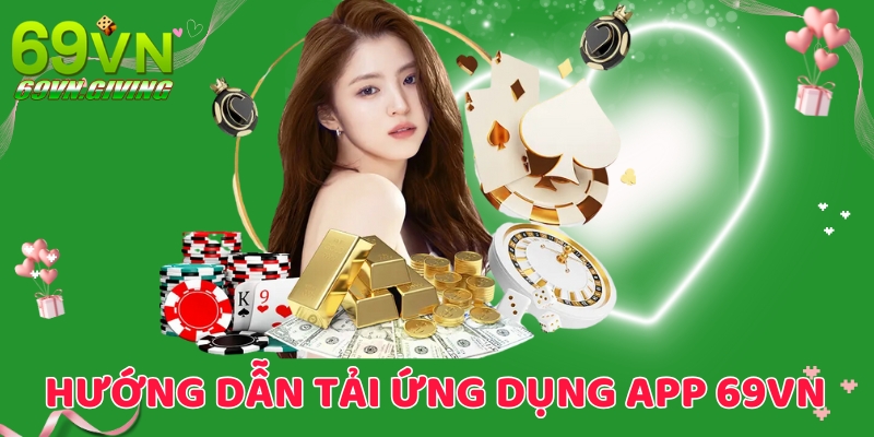 Hướng dẫn tải ứng dụng 69VN chỉ trong 2 phút