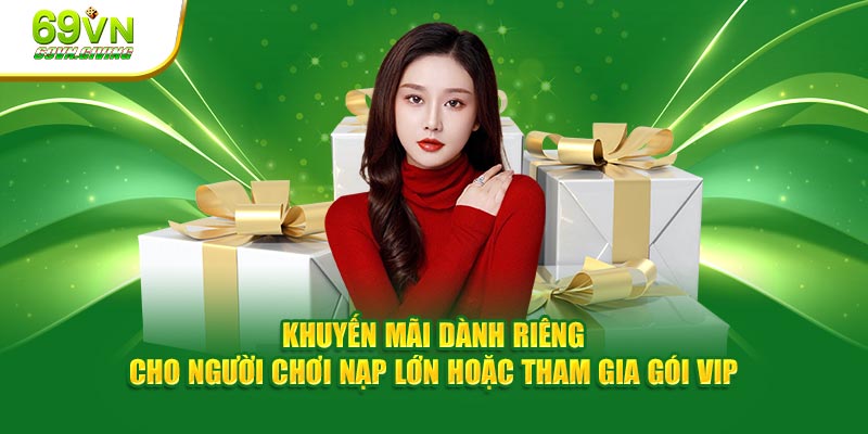 Khuyến mãi dành riêng cho người chơi nộp lớn hoặc tham gia gói VIP